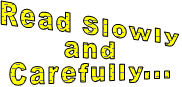 Read Slowly and Carefully...